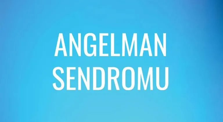 Angelman Sendromu Tanısı Nasıl Konulur?